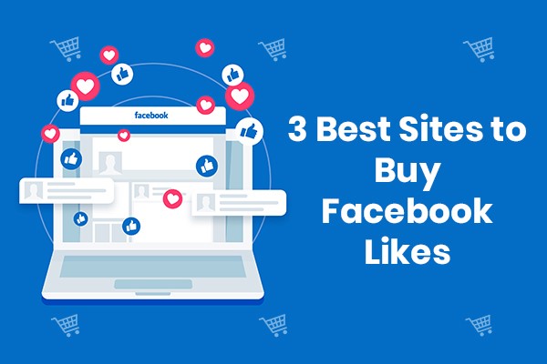 Where to Buy Facebook Likes: 3 Best Sites to Buy Facebook Likes